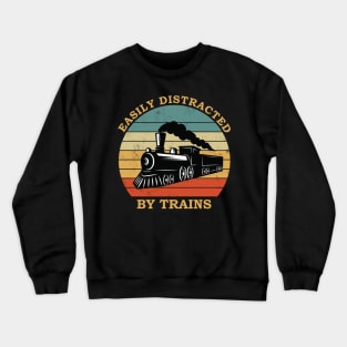 Train lover design- easily distracted by trains Crewneck Sweatshirt